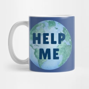 HELP ME PLANET EARTH – Environmental Message – Watercolor Earth – Climate Change Mug